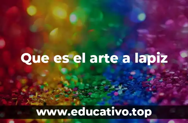 Que es el arte a lapiz