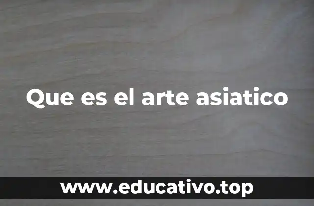 Que es el arte asiatico