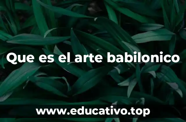 Que es el arte babilonico