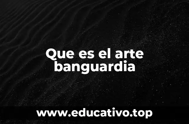 Que es el arte banguardia