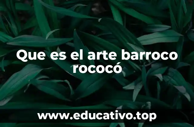 Que es el arte barroco rococó