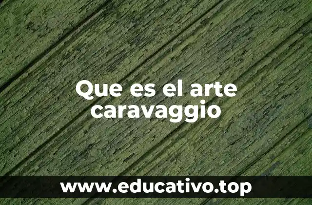 El impacto de Caravaggio en la pintura barroca