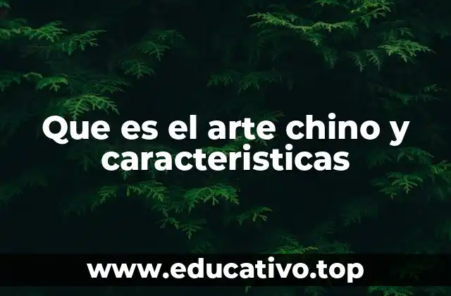 Que es el arte chino y caracteristicas