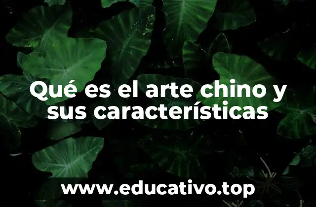 Qué es el arte chino y sus características