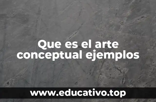 Que es el arte conceptual ejemplos