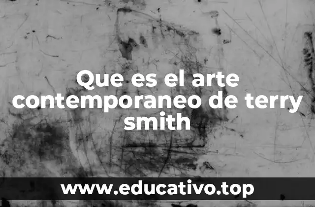 Que es el arte contemporaneo de terry smith