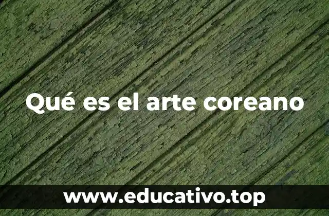 Qué es el arte coreano