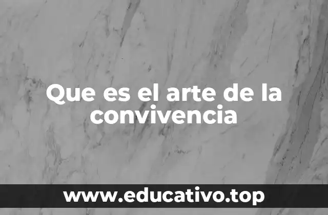 Que es el arte de la convivencia