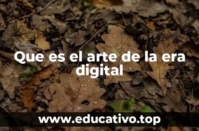 Que es el arte de la era digital