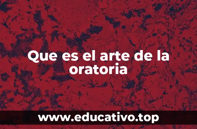 Que es el arte de la oratoria