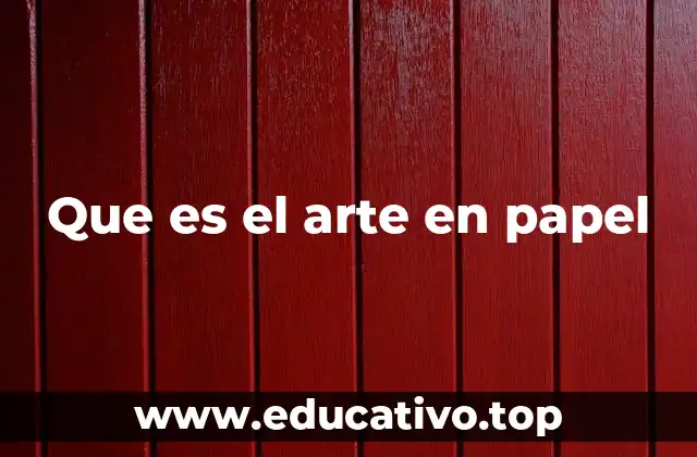 Que es el arte en papel