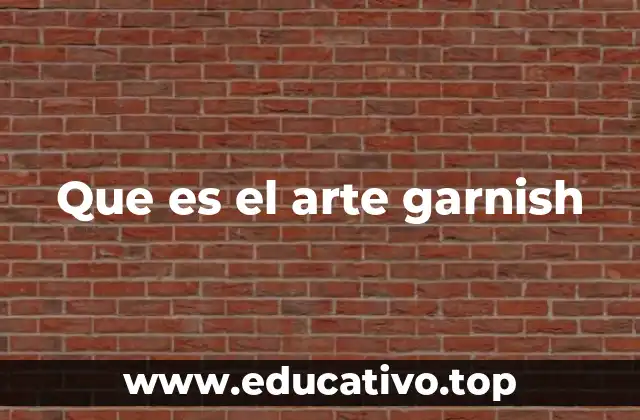 Que es el arte garnish
