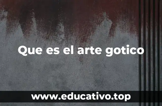 Que es el arte gotico