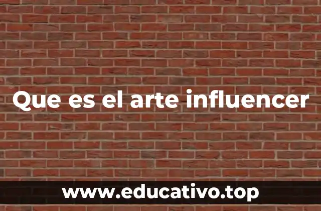 Que es el arte influencer