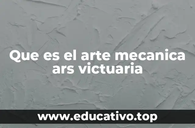 Que es el arte mecanica ars victuaria