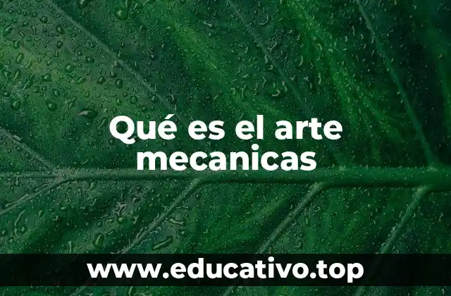 Qué es el arte mecanicas