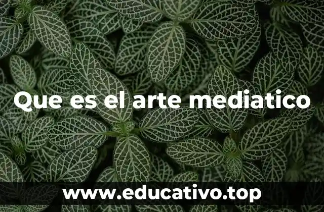 Que es el arte mediatico