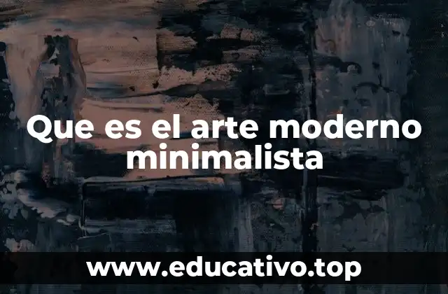 Que es el arte moderno minimalista