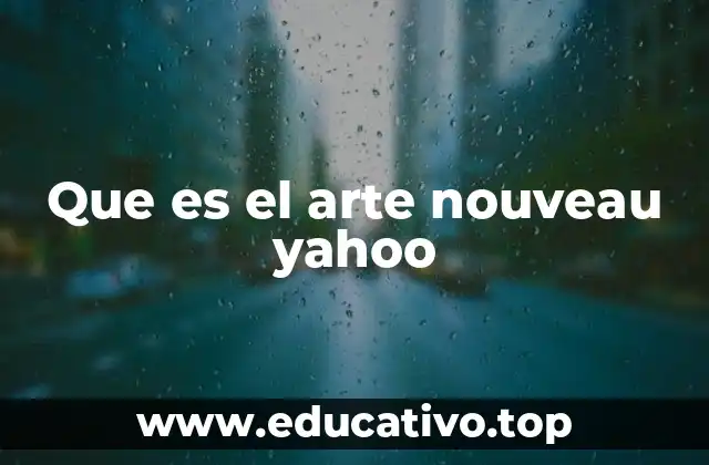 Que es el arte nouveau yahoo