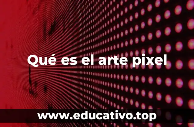Qué es el arte pixel