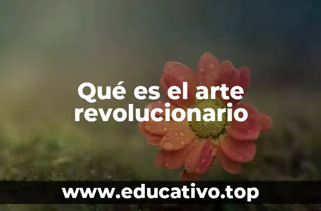 Qué es el arte revolucionario