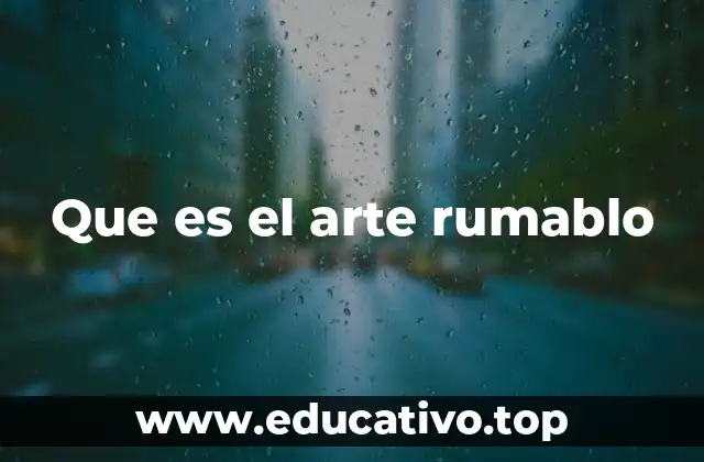 Que es el arte rumablo