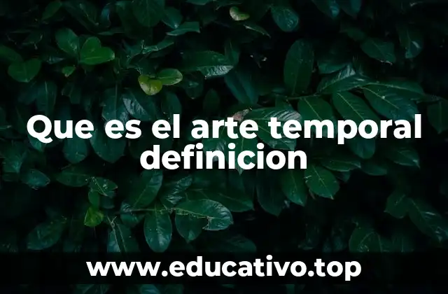 Que es el arte temporal definicion