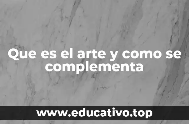 Que es el arte y como se complementa