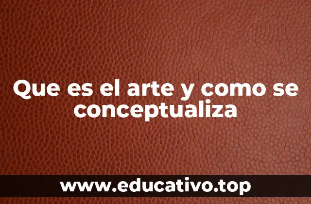 Que es el arte y como se conceptualiza