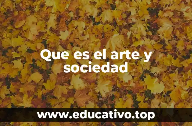 Que es el arte y sociedad