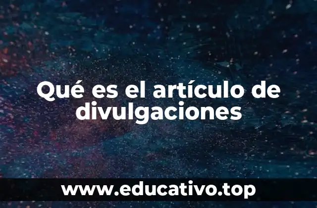 Qué es el artículo de divulgaciones
