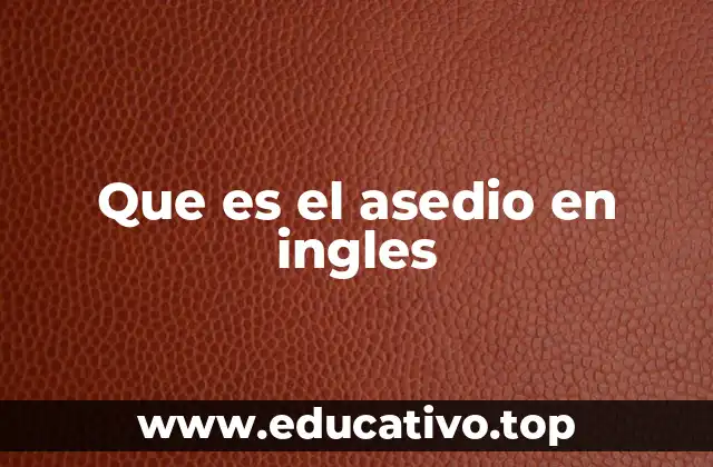 Que es el asedio en ingles