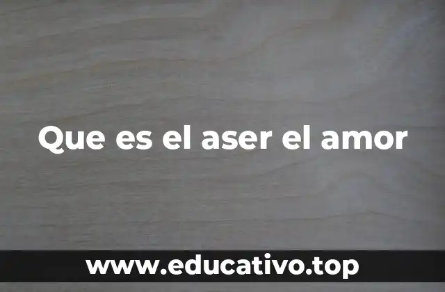 Que es el aser el amor