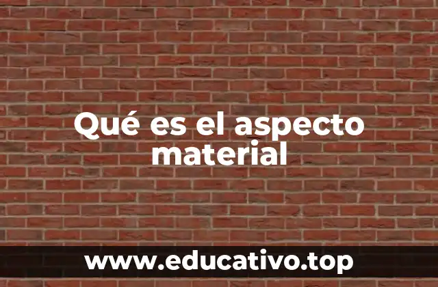 Qué es el aspecto material