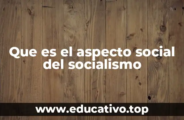 Que es el aspecto social del socialismo