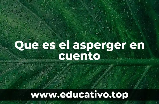 Que es el asperger en cuento