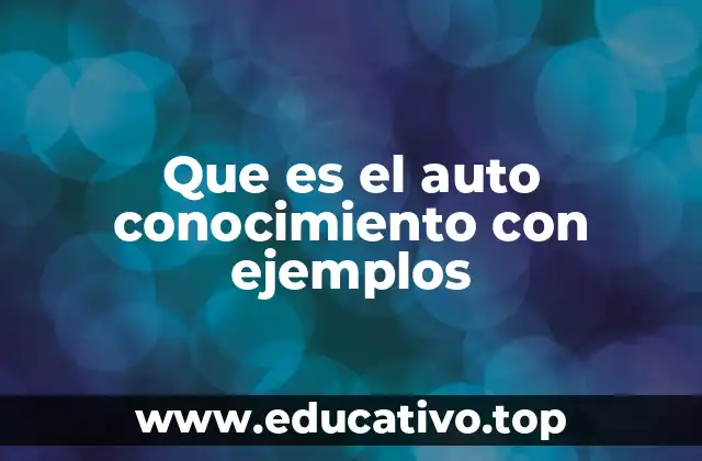 Que es el auto conocimiento con ejemplos