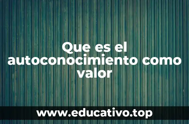 La importancia del autoconocimiento en el desarrollo personal