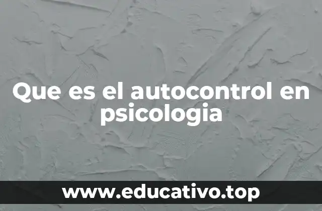Que es el autocontrol en psicologia
