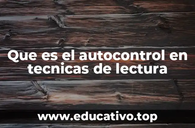 Que es el autocontrol en tecnicas de lectura