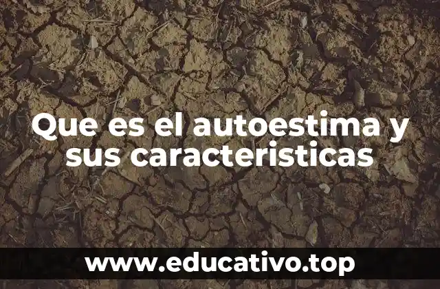 Que es el autoestima y sus caracteristicas