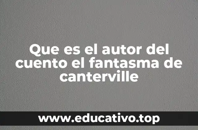 Que es el autor del cuento el fantasma de canterville