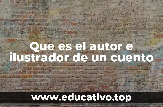 Que es el autor e ilustrador de un cuento