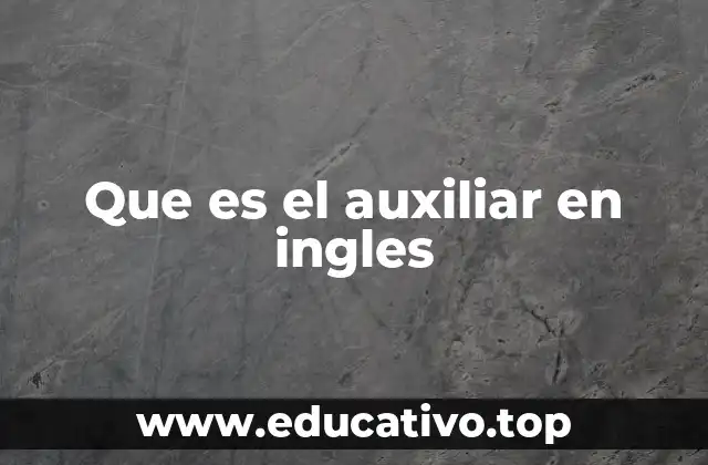 Que es el auxiliar en ingles