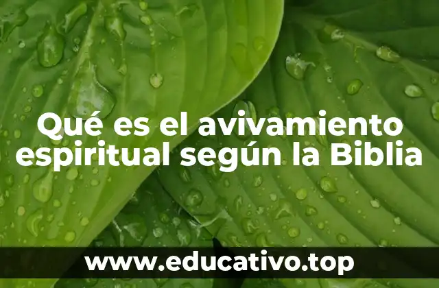 Qué es el avivamiento espiritual según la Biblia