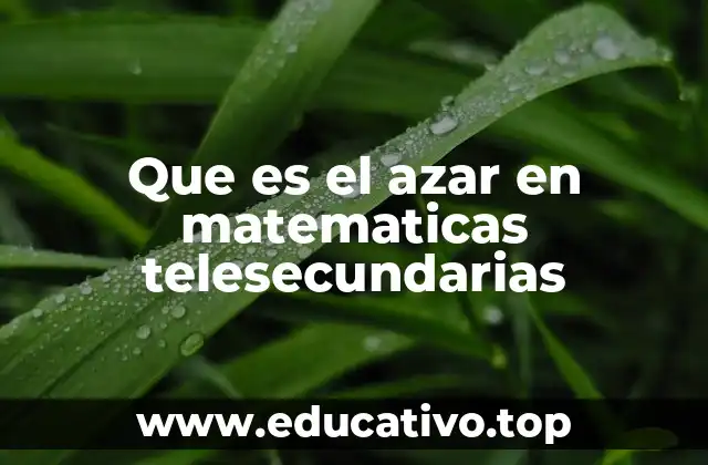Que es el azar en matematicas telesecundarias