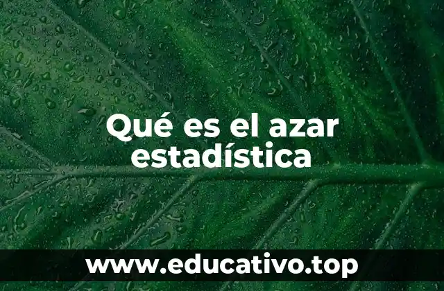 Qué es el azar estadística