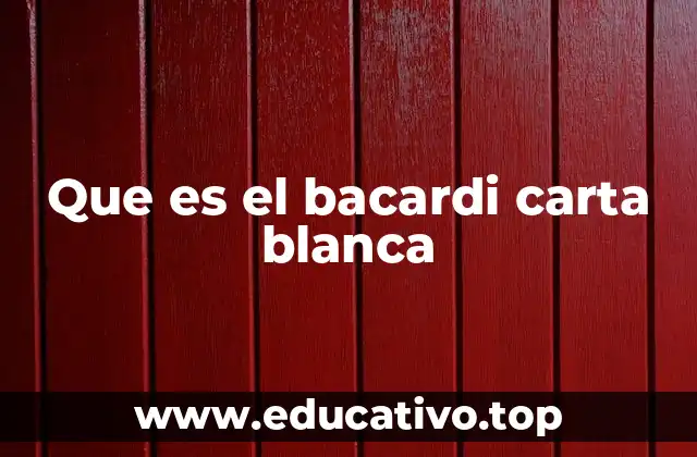 Que es el bacardi carta blanca