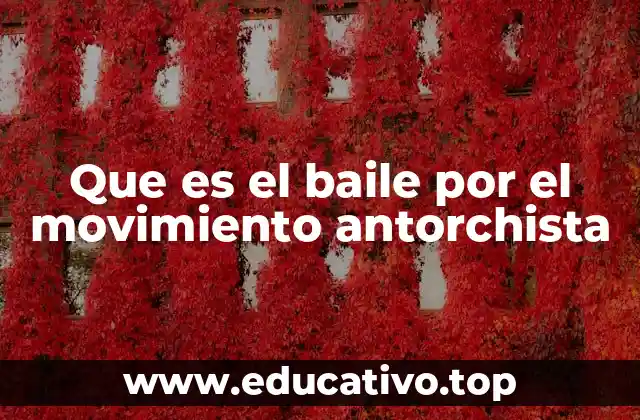 Que es el baile por el movimiento antorchista
