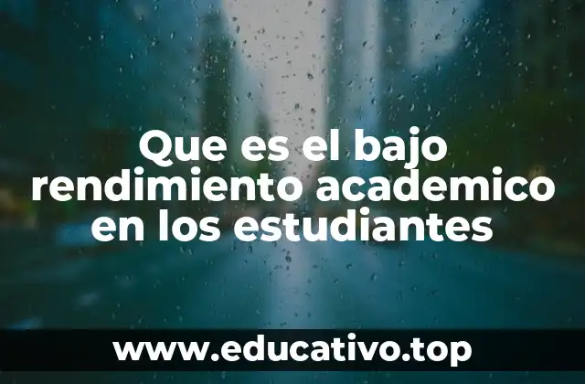 Que es el bajo rendimiento academico en los estudiantes
